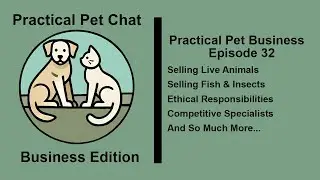 Practical Pet Business - Episode 32 - Selling Live Animals, Fish, Insects and More...