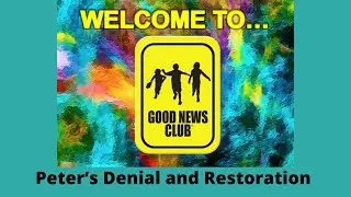 Good New Club - Peter&rsquo;s Denial and Restoration
