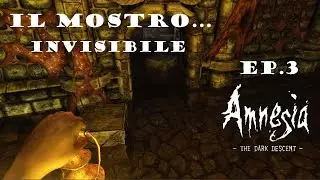 AMNESIA - THE DARK DESCENT - | IL MOSTRO INVISIBILE | EP.3🎃🕯️Speciale Halloween