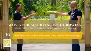 Why Your Marriage Isn&rsquo;t Growing Podcast -16 Surface Level Communication Is Destroying Your Marriage