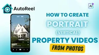 AutoReel Tutorial: Create Vertical Real Estate Videos Using Photos with AI