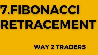 7.Fibonacci Retracement|| WAY2TRADERS||