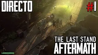 The Last Stand Aftermath - Directo #1 Español - Impresiones - Primeros Pasos - PC