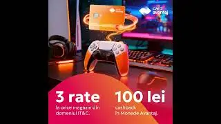 3 rate la orice magazin din domeniul IT&C. 100 lei cashback &icirc;n Monede Avantaj.