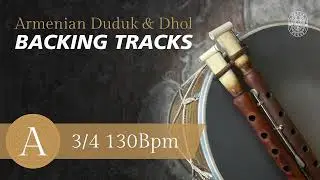 Armenian Backing Tracks | 3/4 at 130Bpm | A | Duduk Dam & Dhol