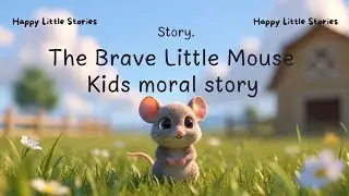 The Brave Little Mouse 🐭✨ | Moral Story for Kids 📖 | Learn Courage 💪 & Confidence 🌟