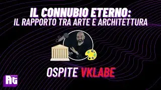 IL CONNUBIO ETERNO: il rapporto tra arte e architettura - con Vklabe | #31