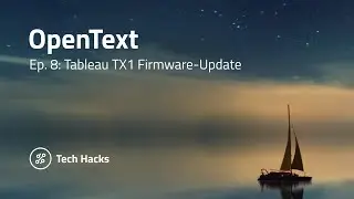 Arina Tech Hacks, Episode 8: OpenText &ndash; Tableau TX1 Firmware Update