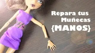 Cómo restaurar o reparar las [MANOS] articulaciones de tus muñecas Monster High y Ever After High