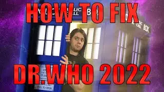 Fixing doctor who 2022