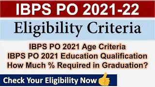 IBPS PO Eligibility Criteria 2021 | IBPS PO 2021-22 | Check Age Criteria, Education, %, Experience