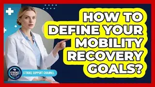 How To Define Your Mobility Recovery Goals?