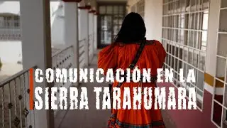 Comunicación que atraviesa montañas | Historias Agrarias de la Sierra Tarahumara | Episodio 1