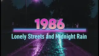 Назад в 1986 &mdash; Одинокие улицы и полуночный дождь | Retro Synth &bull; Dreamwave