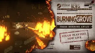 🔥 Burning Grove Now Open | No Such Place Steam Playtest Update