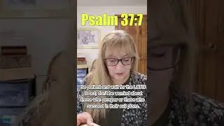 Reflecting on Psalm 37:7