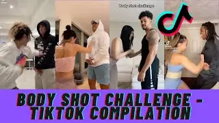 BODY SHOT CHALLENGE - TIKTOK COMPILATION