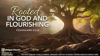 Rooted in God & Flourishing | Mindset is Everything | Unique Church  Live 1.25.26
