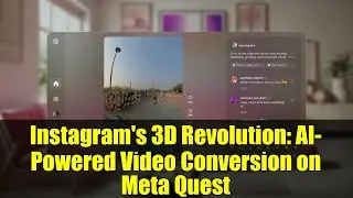 Instagram's 3D Revolution: AI-Powered Video Conversion on Meta Quest