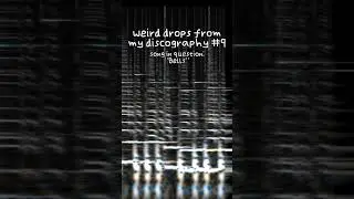 weird drops from my discography 9