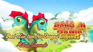 Best tips to make a good clan in Dragon mania Legends!!