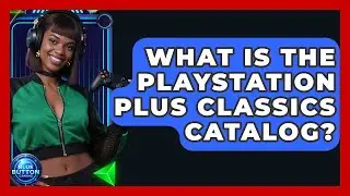 What Is The PlayStation Plus Classics Catalog? - Blue Button Gaming