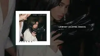 NIKI - Lowkey (ALETNA Remix)