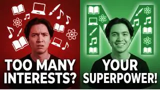 If You Have Many Passions, Watch This Before Choosing