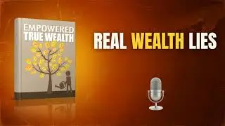 Empowered True Wealth Explained | The Mindset That Builds Real Wealth