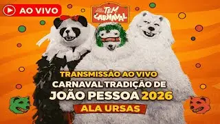 🔴 AO VIVO | Desfile Oficial ALA URSAS 2026 🐻🔥 | Carnaval Tradi&ccedil;&atilde;o Jo&atilde;o Pessoa | Beira Rio