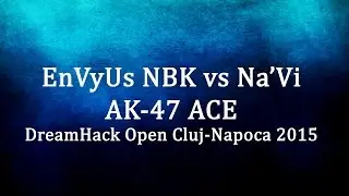 EnVyUs NBK AK-47 ACE vs Na'Vi @ DreamHack Open Cluj-Napoca 2015