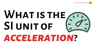 What is the SI unit of acceleration ? - QnA Explained