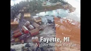Fayette, MI  .. A Ghost town of the Past .. 2017