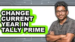 How to Change Current Year in Tally Prime (updated)