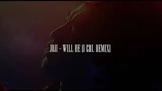 joji - will he (i cri  remix)