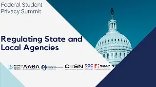 Federal Student Privacy Summit: Regulating State and Local Education Agencies