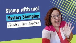Stamp with Me Tuesday - Make a Quick and Easy Card during Mystery Stamping!