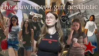 a guide to the downtown girl aesthetic 🎱⭐️🎸✨