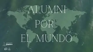 Fomento Alumni por el mundo (Parte 2)
