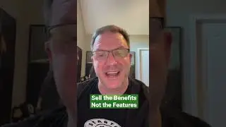 Sell More When You Sell the Benefits and not the Features