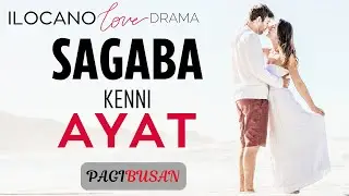 ILOCANO DRAMA | LOVE STORY | SAGABA  part PAGIBUSAN