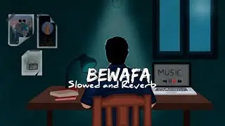 Bewafa - Lofi | Slowed and Reverb | HRLW
