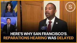 Why Was San Francisco's Reparations Hearing Delayed?
