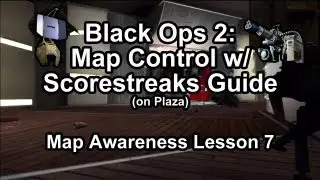 Black Ops 2: Map Control with Scorestreaks Guide (on Plaza) - Map Awareness Lesson 7