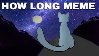 How Long Meme //Animatic [FlipaClip]