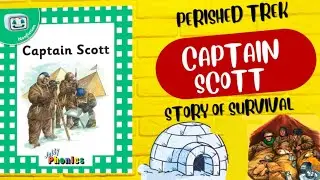 Captain Scott | A Journey of Adventure, Perseverance, and Tragedy | Jolly Phonics |