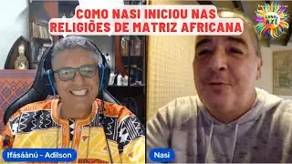Como Nasi iniciou nas religiões de matriz afriana