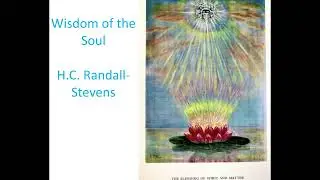 Wisdom of the Soul By H.C. Randall-Stevens: Part 2, Chapter 1-2 The Dawning of Power