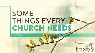 Some Things Every Church Needs