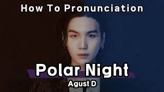 [Polar Night] &ndash; Korean Pronunciation | Sing Along (Agust D)